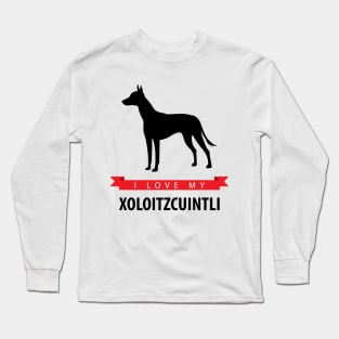 I Love My Xoloitzcuintli Long Sleeve T-Shirt